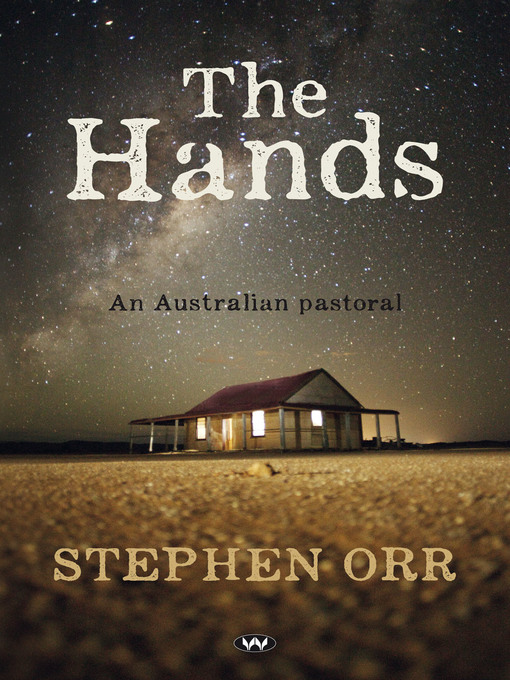 Title details for The Hands: an Australian pastoral by Stephen Orr - Available